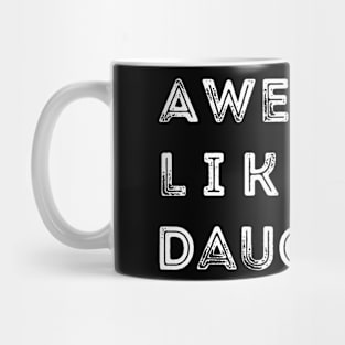 Awesome Like My Daughter Funny Mug